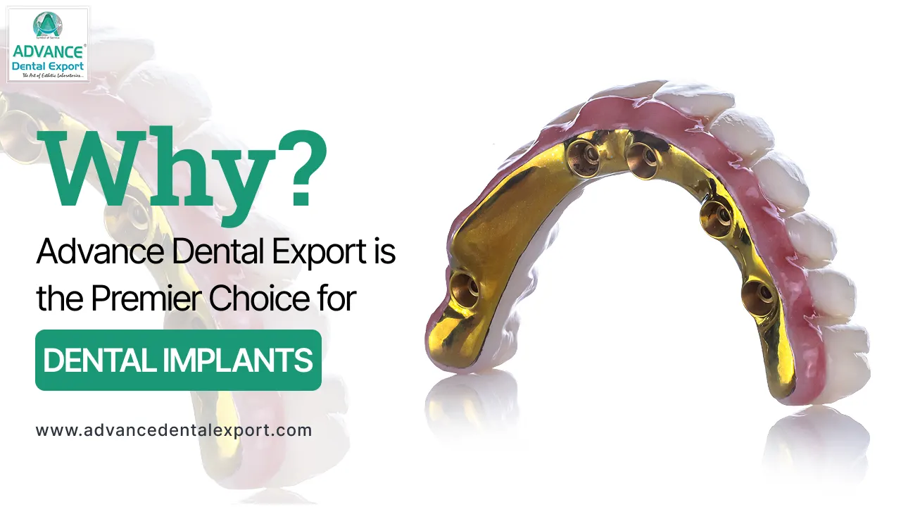 Reasons to Choose Advance Dental Export for Dental Implants