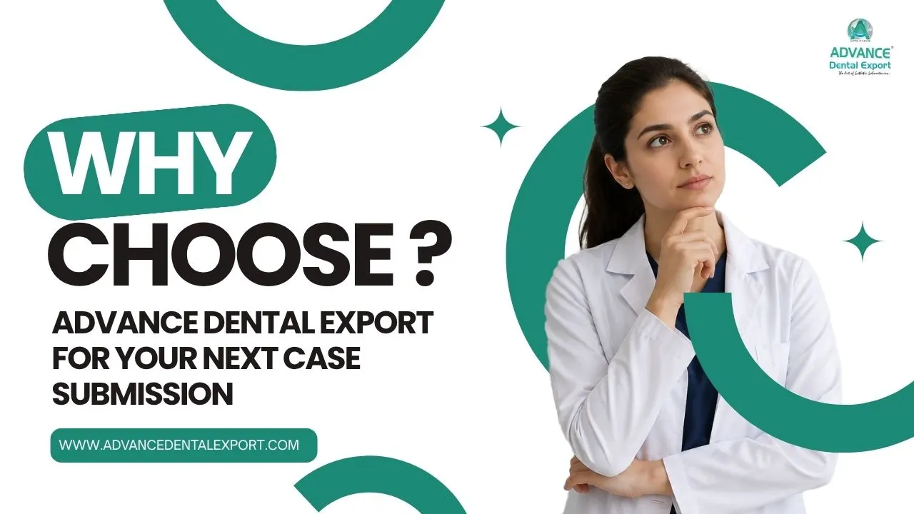 Reasons to Choose Advance Dental Export for Your Next Case